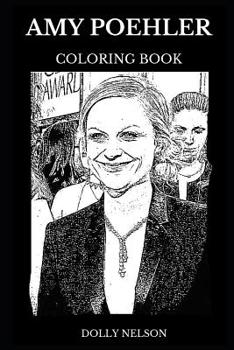 Paperback Amy Poehler Coloring Book: Multiple Golden Globe and Emmy Awards Winner, Famous Female Comedian and Legendary SNL Icon Inspired Adult Coloring Bo Book