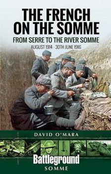 Paperback The French on the Somme 1914 - 30 June 1916: From Serre to the River Somme Book