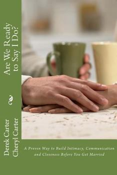 Paperback Are We Ready to Say I Do?: A Proven Way to Build Intimacy, Communication and Closeness Before You Get Married Book