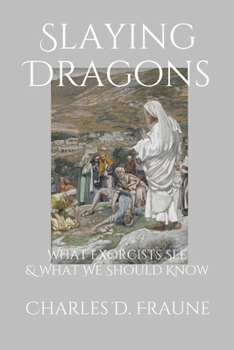 Paperback Slaying Dragons: What Exorcists See & What We Should Know Book
