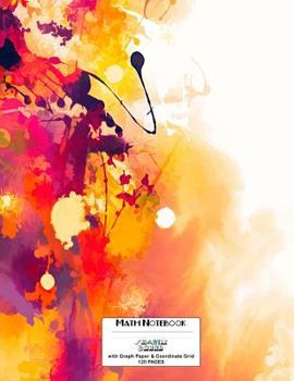 Paperback Math Notebook Smartly Bound with Graph Paper and Coordinate Grid 120 Pages: Abstract Red & Gold Color Explosion Cover Design Book