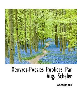 Hardcover Oeuvres-Po Sies Publi Es Par Aug. Scheler Book