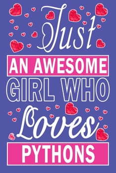 Just An Awesome Girl Who Loves Pythons