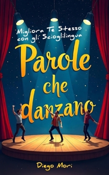Paperback Parole che Danzano: Migliora Te Stesso con gli Scioglilingua [Italian] Book