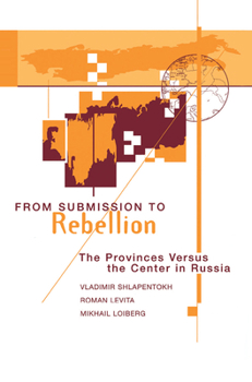 Hardcover From Submission To Rebellion: The Provinces Versus The Center In Russia Book