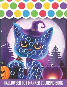 Paperback Halloween Dot Marker Coloring Book: Dot coloring book for toddlers - Art Paint Daubers Kids Activity Coloring Book - dot markers activity book easy gu Book