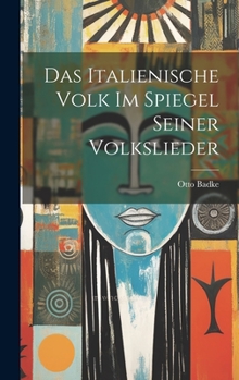 Hardcover Das Italienische Volk Im Spiegel Seiner Volkslieder [German] Book