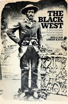 The Black West: A Documentary and Pictorial History of the African American Role in the Westward Expansion of the United States