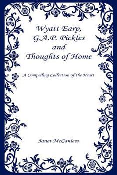 Paperback Wyatt Earp, G.A.P. Pickles and Thoughts of Home Book