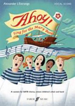 Paperback Ahoy! Sing for the Mary Rose: Satb, Vocal Score Book