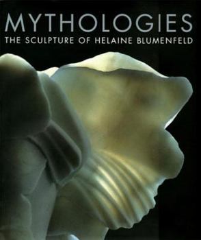 Hardcover Mythologies: The Sculpture of Helaine Blumenfeld Book