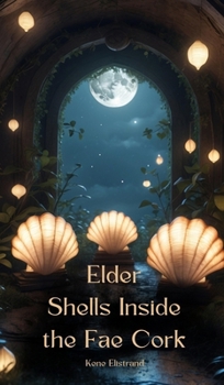 Hardcover Elder Shells Inside the Fae Cork Book