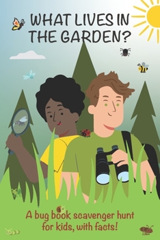 Paperback What Lives in the Garden?: A Bug Book Scavenger Hunt For Kids! Book