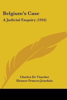 Paperback Belgium's Case: A Judicial Enquiry (1916) Book