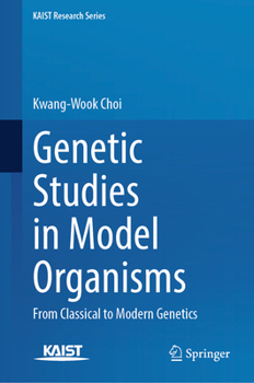 Hardcover Genetic Studies in Model Organisms: From Classical to Modern Genetics Book