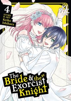 The Bride & the Exorcist Knight Vol. 4 - Book #4 of the bride & the excorcist knight