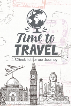 Paperback Time to travel checklist for our journey: Trip Planner and Travel Journal with prompts Vacation.Diary for your efficient trip.6x9 inches 150 pages 6 t Book