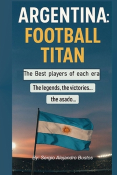 Paperback Argentina: Football Titan: The world must know Book