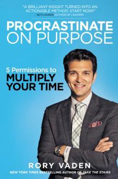 Hardcover Procrastinate on Purpose: 5 Permissions to Multiply Your Time Book