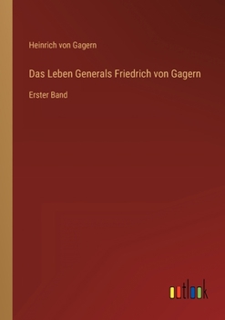 Paperback Das Leben Generals Friedrich von Gagern: Erster Band [German] Book