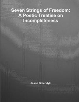 Paperback Seven Strings of Freedom: A Poetic Treatise on Incompleteness Book