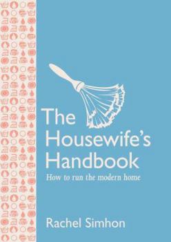 Paperback The Housewife's Handbook: How to Run the Modern Home Book