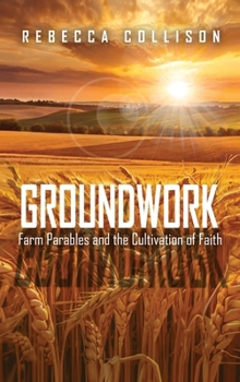 Groundwork: Farm Parables and the Cultivation of Faith