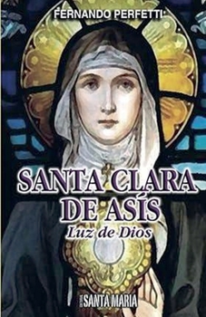 Paperback Santa Clara de Asís: Luz de Dios [Spanish] Book
