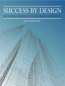 Paperback Success By Design: Revealing Profiles of California Architects Book