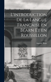 Hardcover L'introduction de la langue française en Béarn et en Roussillon [French] Book