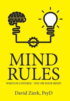 Hardcover Mind Rules: Who's in Control - You or Your Mind? Book