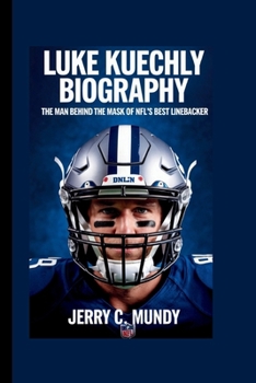 Paperback Luke Kuechly Biography: The Man Behind the Mask of NFL's Best Linebacker Book