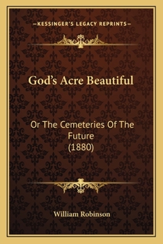 Paperback God's Acre Beautiful: Or The Cemeteries Of The Future (1880) Book