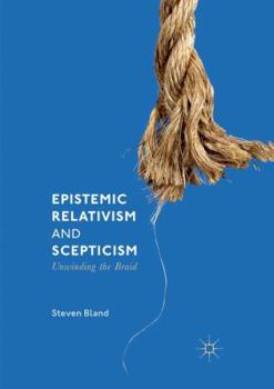 Paperback Epistemic Relativism and Scepticism: Unwinding the Braid Book