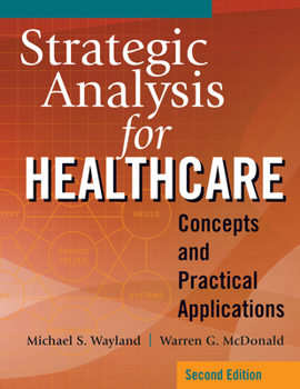 Paperback Strategic Analysis for Healthcare Concepts and Practical Applications, Second Edition Book