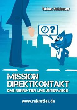 Paperback Mission: Direktkontakt: Das Rekru-Tier live unterwegs [German] Book