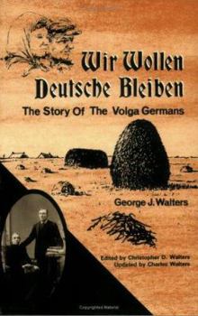 Paperback Wir Wollen Deutsche Bleiben: The Story of the Volga Germans Book