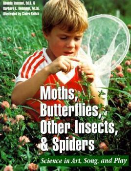 Paperback Moths, Butterflies, Insects, and Spiders: Science in Art, Song, and Play Book