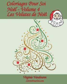 Coloriages Pour Soi - Noël - Volume 4: 25 coloriages en Volutes de Noël
