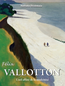 Hardcover Félix Vallotton: L'oeil affûté de la modernité [French] Book