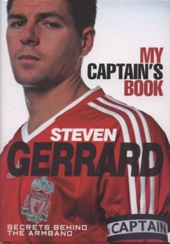 Hardcover Steven Gerrard - My Captain's Book Secrets Behind the Armband Book