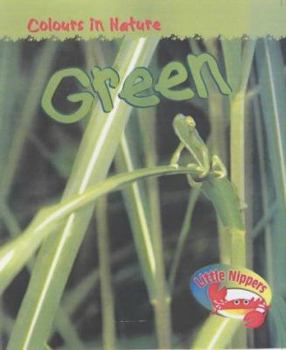 Hardcover Little Nippers - Colours in Nature: Green (Little Nippers - Colours in Nature) Book