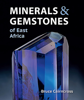 Paperback Minerals & Gemstones of East Africa: Burundi, Kenya, Rwanda, Tanzania and Uganda Book