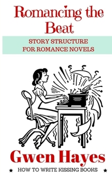 Paperback Romancing the Beat: Story Structure for Romance Novels Book