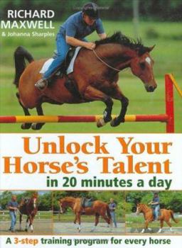 Hardcover Unlock Your Horse's Talent in 20 Minutes a Day: A 3-Step Training Program for Every Horse Book