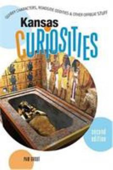 Kansas Curiosities: Quirky Characters, Roadside Oddities & Other Offbeat Stuff - Book  of the U.S. State Curiosities