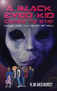 Paperback A Black Eyed Kid Comes To Stay: Zarok and The Dogs of Hell Book