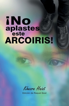 Paperback ¡No Aplastes Este Arcoíris! [Spanish] Book