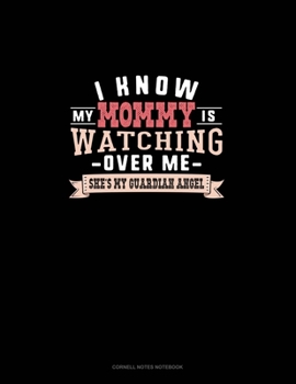 I Know My Mommy Is Watching Over Me She's My Guardian Angel: Cornell Notes Notebook
