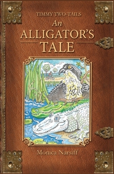 Paperback An Alligator's Tale: Timmy Two-Tails Book